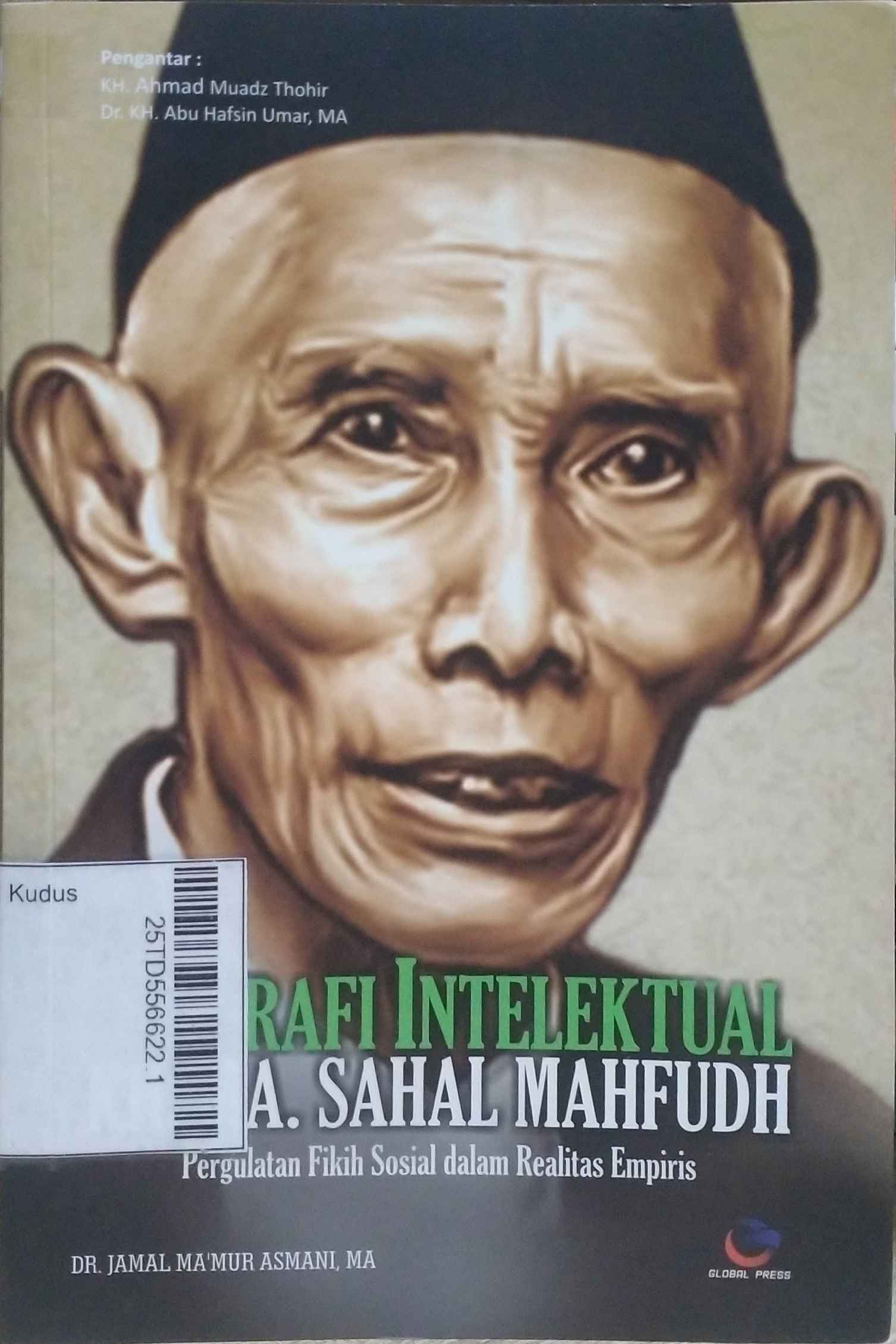 Biografi Intelektual KH. Ma. Sahal Mahfudh : Pergulatan fikih sosial dalam realistis empiris