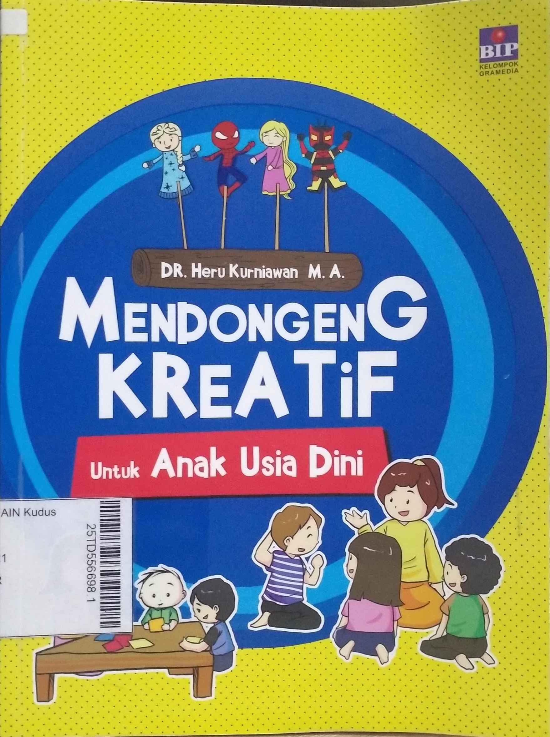 Mendongeng Kreatif : untuk anak usia dini