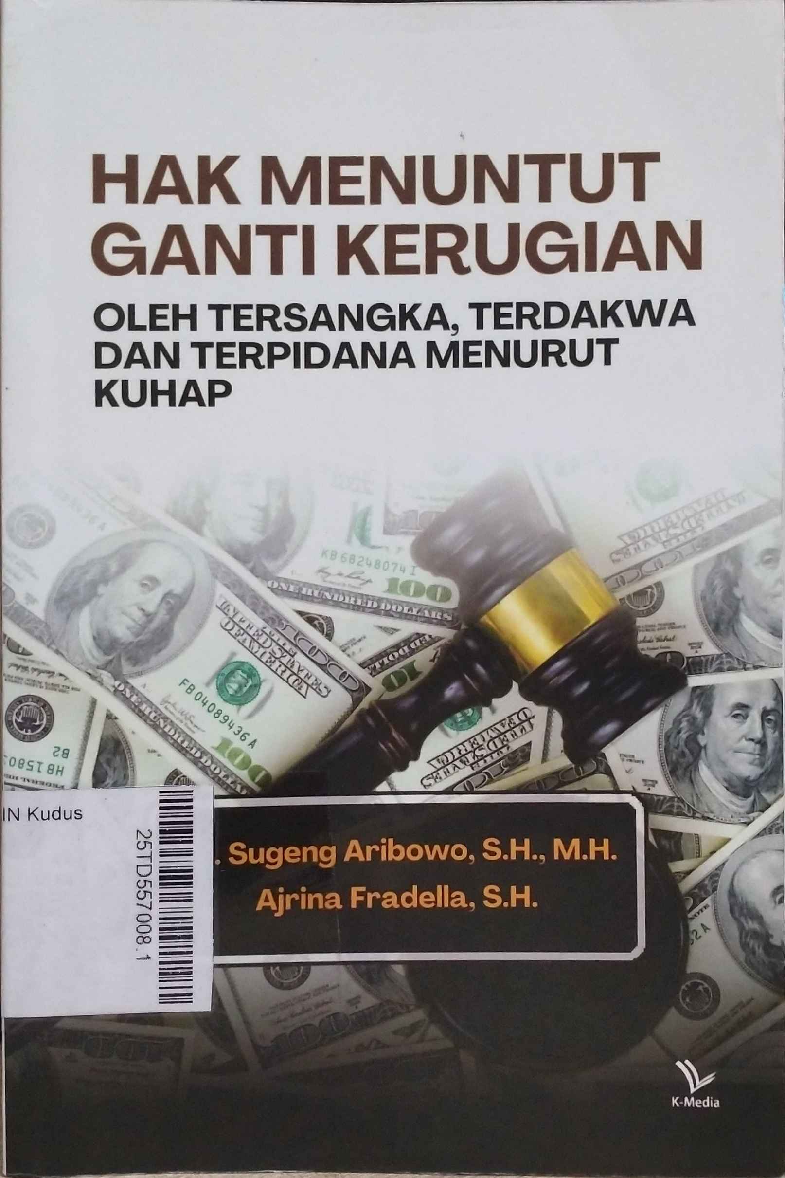 Hak Menuntut Ganti Kerugian : oleh tersangka, terdakwa, dan terpidana menurut KUHAP