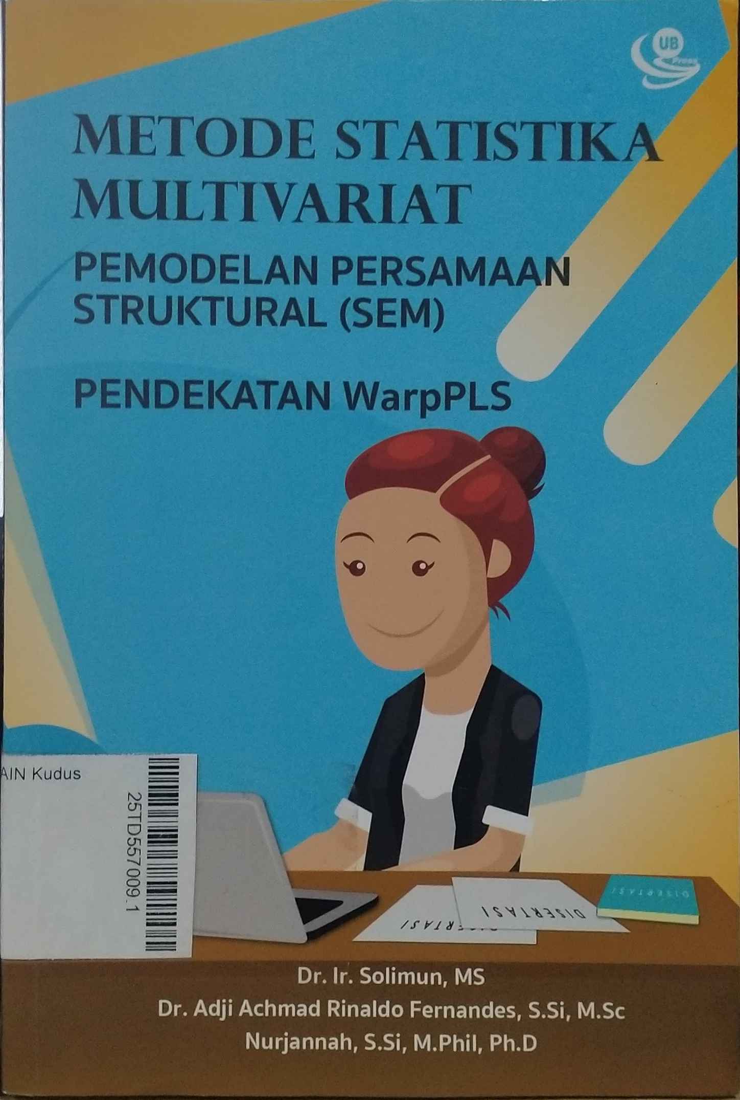 Metode Statistika Multivariat : pemodelan persamaan struktural (SEM) pendekatan warpPLS