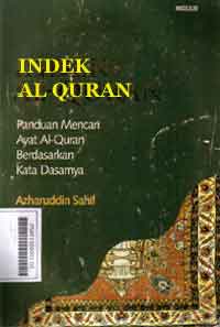 Indeks Al Qur'an : panduan mencari ayat al Quran berdasarkan kata dasarnya