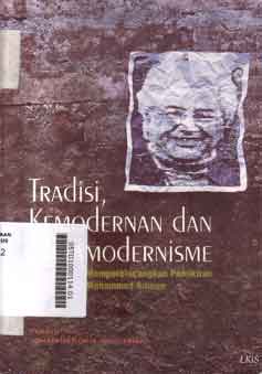 Tradisi, Kemodernan dan Metamodernisme: memperbincangkan pemikiran mohammed arkoun