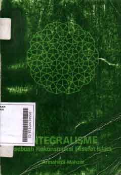 Integralisme Sebuah Rekonstruksi filsafat Islam