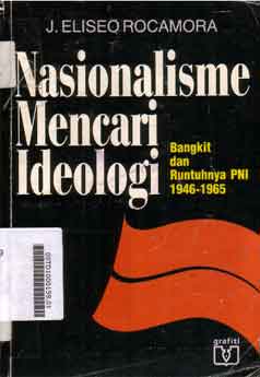 Nasionalisme Mencari Ideologi : bangkit dan runtuhnya PNI 1946-1965