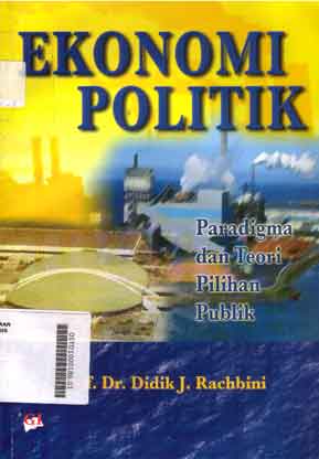Ekonomi Politik : paradigma dan teori pilihan publik