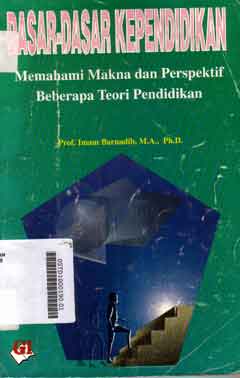 Dasar-Dasar Kependidikan : memahami makna dan perspektif beberapa teori pendidikan