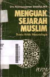 Menguak Sejarah Muslim : suatu kritik metodologis