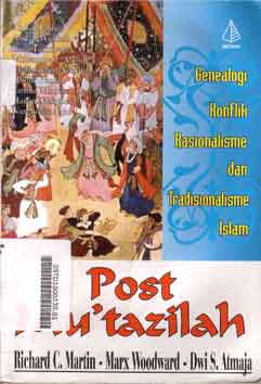 Post Mu'tazilah : genealogi konflik rasionalisme dan tradisionalisme Islam
