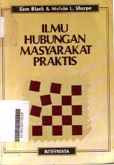 Ilmu Hubungan Masyarakat Praktis : buku panduan bagi kalangan bisnis dan profesional termasuk masa depan praktek hubungan masyarakat di dunia Internasional