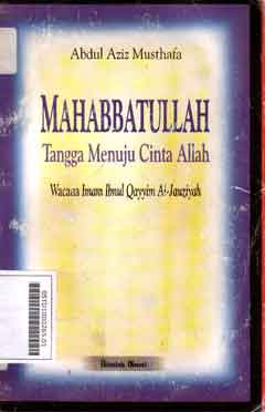 Mahabbatullah : tangga menuju cinta Allah : wacana Imam Ibnul Qayyim Al Jauziyah