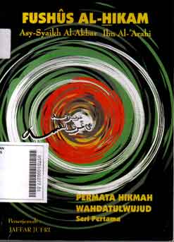 Terjemah Fushus Al Hikam : Permata Hikmah Wahdatul Wujud