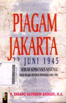 Piagam Jakarta 22 Juni 1945 : sebuah konsensus nasional tentang dasar negara Republik Indonesia
