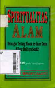 Spiritualitas Alam : renungan tentang masuk ke dalam dunia di luar diri saya sendiri
