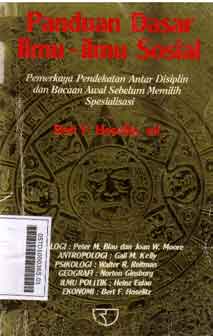 Panduan Dasar Ilmu-Ilmu Sosial : pemerkaya pendekatan antar disiplin dan bacaan awal sebelum memilih spesialisasi