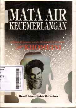 Mata Air Kecemerlangan : sebuah pengantar untuk memahami pemikiran imam Khomeini