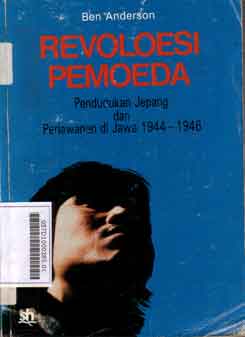 Revoloesi Pemoeda : pendudukan Jepang dan perlawanan di jawa 1944-1946