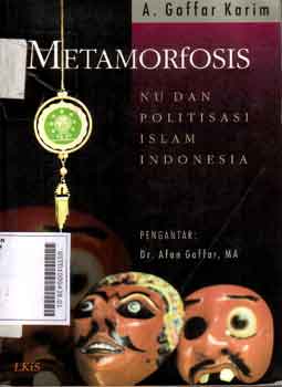 Metamorfosis : NU dan politisasi islam indonesia
