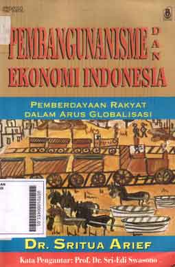 Pembangunanisme Dan Ekonomi Indonesia:pemberdayaan rakyat dalam arus globalisasi