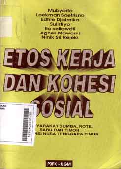 Etos Kerja dan Kohesi Sosial : masyarakat sumba, rote, sabu dan timor propinsi nusa tenggara timur