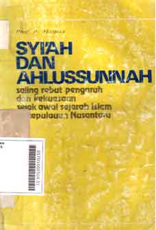 Syiah dan Ahlussunnah : saling rebut pengaruh dan kekuasaan sejak awal sejarah Islam di kepulauan Nusantara