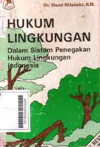 Hukum Lingkungan: dalam sistem penegakan hukum lingkungan indonesia