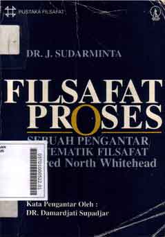 Filsafat Proses : sebuah pengantar sistematik filsafat Alfred North Whitehead
