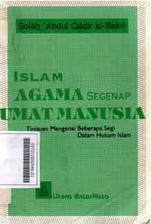 Islam Agama Segenap Umat Manusia : tinjauan mengenai beberapa segi dalam hukum islam