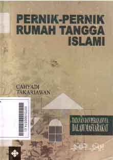 Pernik-Pernik Rumah Tangga Islami : tatanan dan peranannya dalam masyarakat