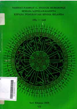 Nasihat-Nasihat C. Snouck Hurgronje Semasa Kepegawaiannya Kepada Pemerintah Hindia Belanda 1889-1936