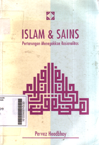 Islam & Sains : pertarungan menegakkan rsionalitas