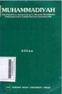Muhammadiyah: The Political Behavior of a Muslim Modernist Organization Under Dutch Colonialism