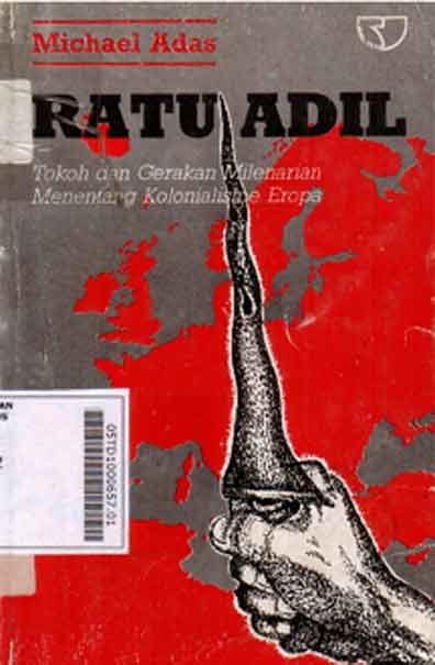 Ratu Adil : tokoh dan gerakan milenarian menentang kolonialisme Eropa