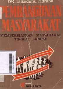 Pembangunan Masyarakat : mempersiapkan masyarakat tinggal landas