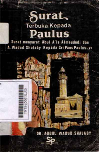Surat Terbuka Kepada Paulus : surat menyurat Abul A'la Al maududi dan A. Wadud Shalaby Kepada Sri Paus Paulus VI
