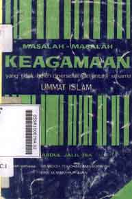Masalah-Masalah Keagamaan : yang tidak boleh diperselisihkan antara sesama ummat islam