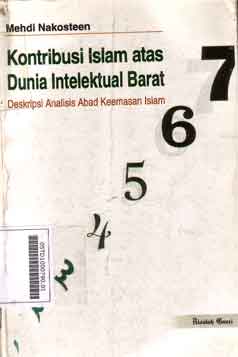 Kontribusi Islam Atas Dunia Intelektual Barat : deskripsi analisis abad keemasan Islam