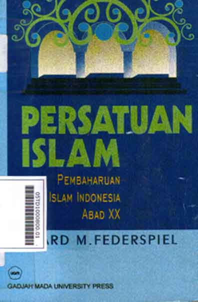 Persatuan Islam : pembaharuan Islam Indonesia abad xx