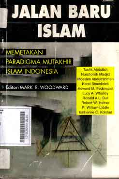 Jalan baru Islam : memetakan paradigma mutakhir Islam Indonesia