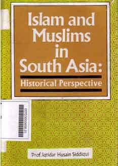 Islam and muslims in South Asia : historiacl perspective