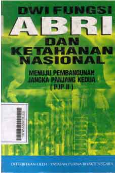Dwi Fungsi ABRI dan Ketahanan Sosial : menuju pembangunan jangka panjang kedua (PJP II)