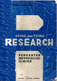 Dasar dan tehnik research : pengantar metodologi ilmiah