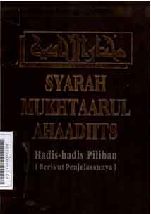 Syarah Mukhtaarul Ahaadits : hadis-hadis pilihan (berikut penjelasannya)