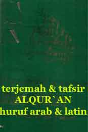 Terjemah dan Tafsir Al Qur'an : huruf arab dan latin