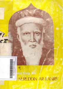 Syeikh Nuruddin Ar-Raniry : sejarah, karya dan sanggahan terhadap wujudiyyah di Aceh