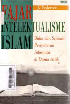 Fajar intelektualisme Islam : buku dan sejarah penyebaran informasi di dunia Arab