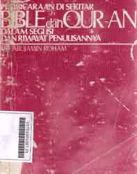 Pembicaraan Disekitar Bible dan Quran : dalam segi isi dan riwayat penulisannya