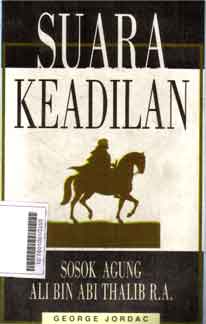 Suara Keadilan : sosok agung Ali Bin Abi Thalib