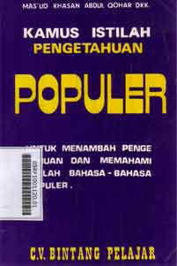 Kamus Istilah Pengetahuan Populer : untuk menambah pengetahuan dan memahami istilah bahasa-bahasa populer