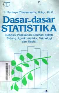 Dasar-Dasar Statistika : dengan penekanan terapan dalam bidang agrokompleks, teknologi dan sosial