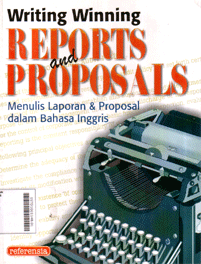 Writing winning report and proposal : Menulis laporan dan proposal dalam bahasa Inggris